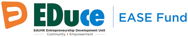 EDuce EdUHK Entrepreneurship Development Unit · EASE Fund